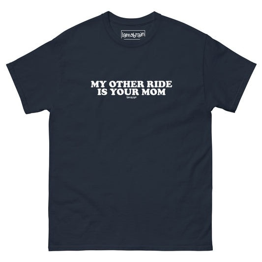 Lamebrain Sick Burn graphic skateboard T-shirt featuring the "My Other Ride Is Your Mom" design screen printed on a made-to-order 100% cotton skateboarding tee for streetwear and everyday wear.