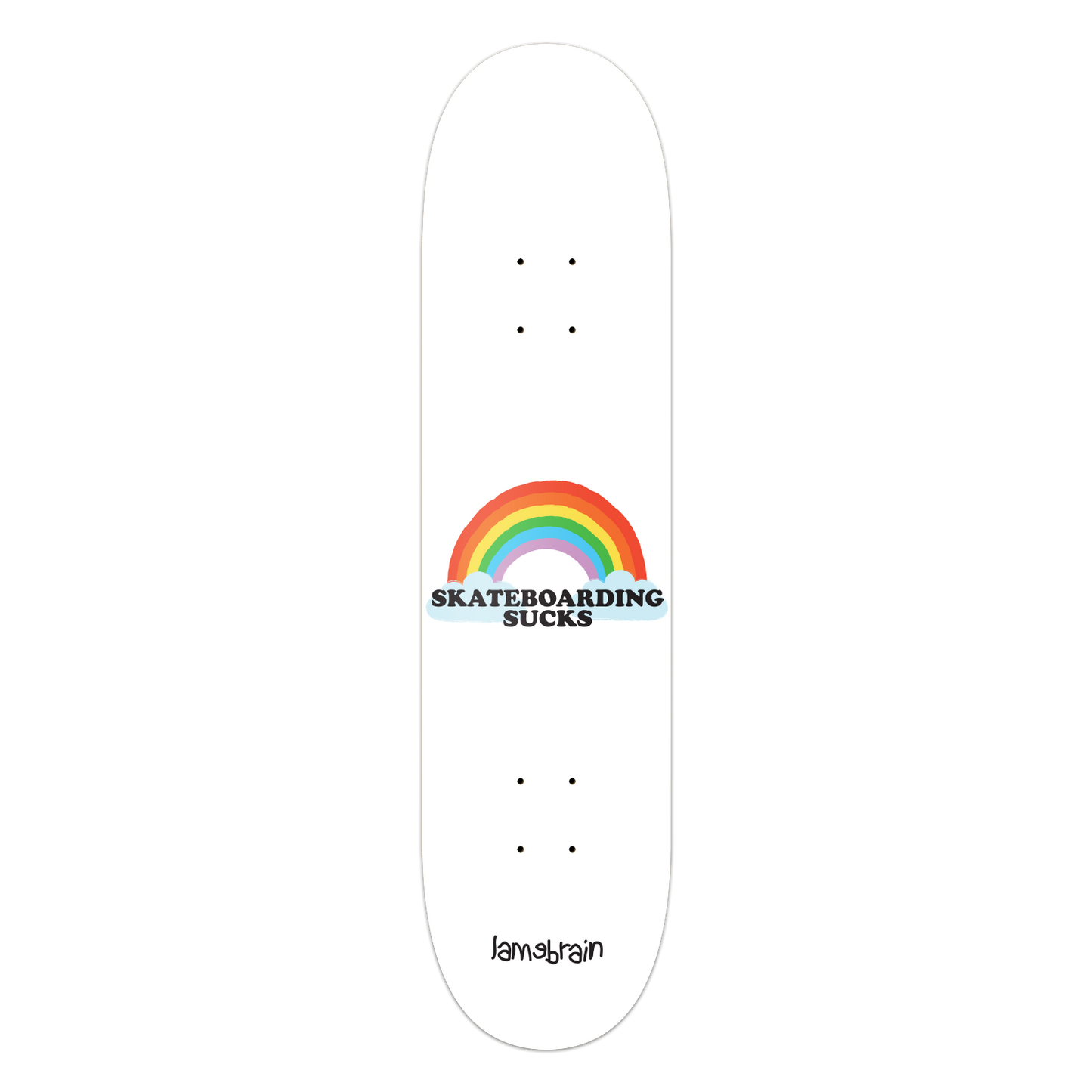 white skateboard with rainbow and writing that says skateboarding sucks