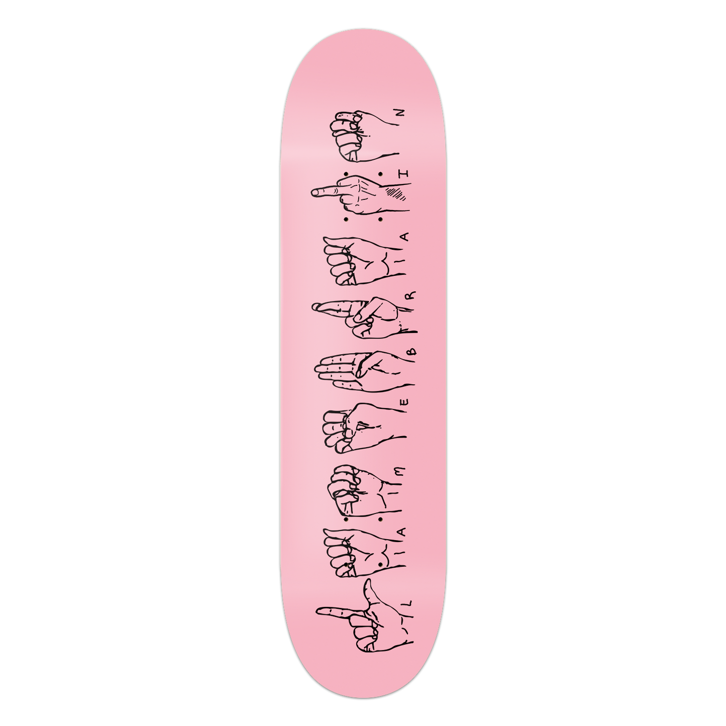 pink skateboard with sign language spelling out lamebrain. I is replaced with a middle finger