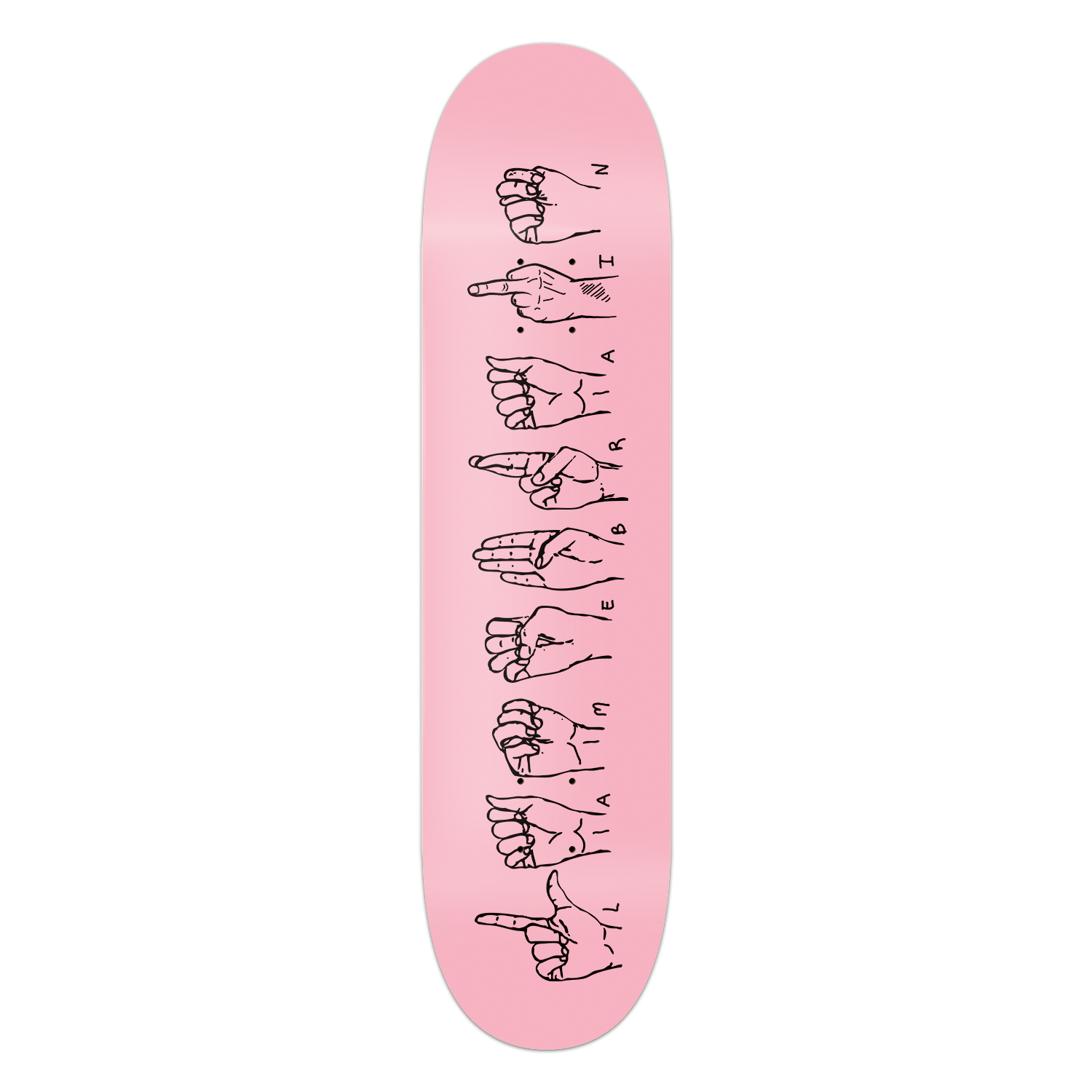 pink skateboard with sign language spelling out lamebrain. I is replaced with a middle finger