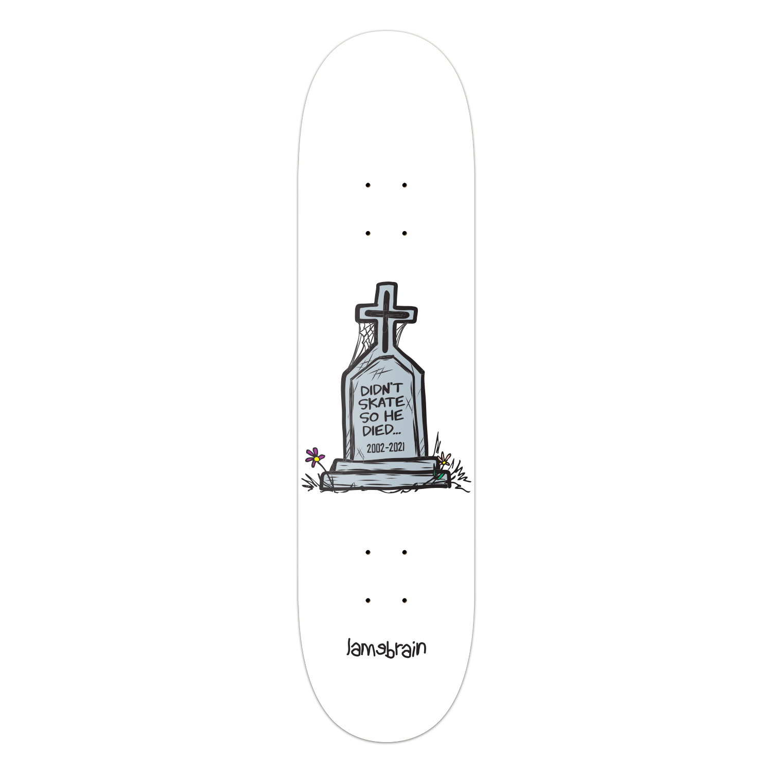 white skateboard with tombstone that reads didn't skate so he died